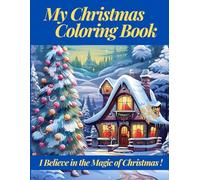 My Christmas Coloring Book: I Believe in the Magic of Christmas! (Celebrating the Seasons - Nature Coloring Books for Kids Series)