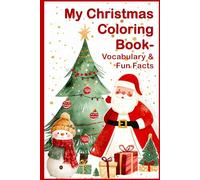 My Christmas Coloring Book - Vocabulary & Fun Facts: 80+ Pages of Festive Learning for Kids and Toddlers | Simple Christmas Coloring with Words & Facts Kids Love