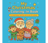 My Christmas Coloring-In Book: Fun and easy festive pictures to color