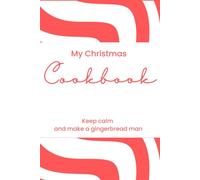 My Christmas Cookbook. Keep Calm and Make a Gingerbread Man: Lined Paper Journal for Writing Down Recipes