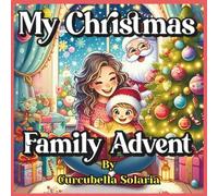 My Christmas Family Advent: 24 Days of Togetherness, Love & Magical Family Moments