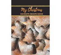 My Christmas Favorite Recipe Book: Notebook for write down recipes of favorite dishes and own new dish ideas