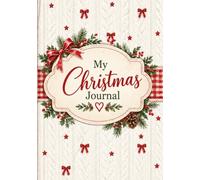 My Christmas Journal: A Festive Companion to Enjoy the Days Leading Up to Christmas and Record Books, Movies, Recipes, Memories and More