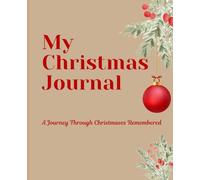 My Christmas Journal: A Journey Through Christmases Remembered