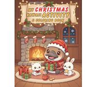 My Christmas Kawaii Activity & Coloring Book: Libro di Natale kawaii 4-10 anni con attività creative, pagine da colorare, animali dolci e decorazioni festive