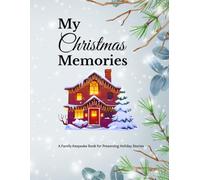 My Christmas Memories: A Family Keepsake Book for Preserving Holiday Stories, Traditions, and Warm Moments