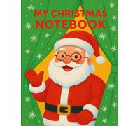 My Christmas Notebook for Kids: Cute Santa Claus Holiday Journal with Festive Green Curtain Cover for Christmas Writing, Drawing, Wish Lists and Creative Activities