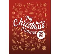 My Christmas Planner 2025: Plan Your Perfect Christmas: Everything You Need for a Joyful 2025