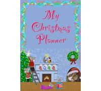 My Christmas Planner: A Useful Journal for Planning and Organizing Your Best Holiday Season