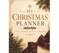 My Christmas Planner: Plan, Prepare & Celebrate the Most Magical Time of the Year