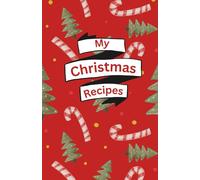 My Christmas Recipes: Log Book for 50 Favorite Christmas Recipes