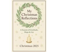 My Christmas Reflections: A season of Gratitude, Hope, Joy