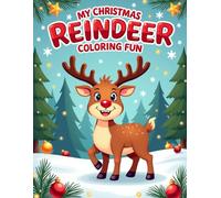 My Christmas Reindeer Coloring Fun: A Cute Holiday Coloring Book for Kids Ages 4-8