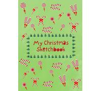 My Christmas Sketchbook: A4 Children's Christmas Holiday sketch book for drawing