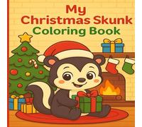 My Christmas Skunk coloring Book: A Cute and Funny Holiday Coloring Adventure