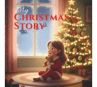 My Christmas Story: A Heartwarming Holiday Storybook for Kids