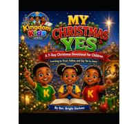 My Christmas Yes: A Kingdom Kids Christmas Devotional for Children (Kingdom Kids Series)