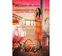 My Cinderella Story: A Journey of Struggle, Adventure and Growth