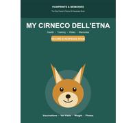 My Cirneco dell'Etna: Health - Training - Walks - Memories (Pawprints & Memories)