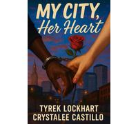 MY CITY, HER HEART: A man who knows the streets. A woman who knows her worth.
