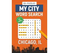 My City Word Search - Chicago, Illinois Edition: Word Searches Inspired by Chicago, Illinois; Landmarks, Food, Sports, Neighborhoods, and History