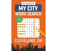 My City Word Search - Cleveland, Ohio Edition: Word Searches Inspired by Cleveland, Ohio; Landmarks, Food, Sports, Neighborhoods, and History