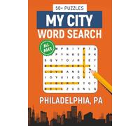 My City Word Search - Philadelphia, Pennsylvania Edition: Word Searches Inspired by Philadelphia, Pennsylvania; Landmarks, Food, Sports, Neighborhoods, and History