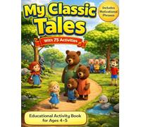 MY CLASSIC TALES with activities: Educational activity book for 4 and 5 year old children with 5 classic stories + 75 activities + 75 motivating and inspirational phrases for their personal growth