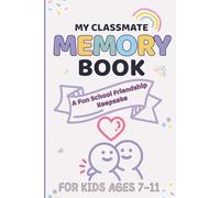 My Classmate Memory Book: A Fun School Friendship Keepsake for Kids Ages 7-11