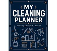 My Cleaning Planner: Cleaning Schedule & Checklist for Home Organization, Daily Chores, Weekly Routines, Monthly Goals, Supplies, Decluttering, and Notes