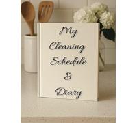 My Cleaning Schedule and Diary: Daily Weekly Monthly Cleaning Schedule for all ages, a new sheet for every day of the year: (8.5x11) 386 Pages