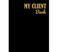 My Client Book: Client Record Log Book - Organize Contacts, Appointments, and Service Details with Ease, Customer Information Organizer - Perfect for ... Cleaners, Landscapers, and Freelancers