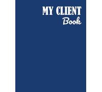 My Client Book: Easy Customer Information Tracker for Small Business Owners, Stylists, and Contractors, Client Record Log Book - Organize Contacts, Appointments, and Service Details with Ease