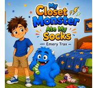 My Closet Monster Ate My Socks: A Colorful Graphic Novel About Closet Chaos, Sock Snacks, and a Monster Who Cannot Behave