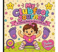 My Clubfoot Journey Coloring Book: A Coloring Book for Brave Little Feet