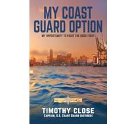 My Coast Guard Option: My Opportunity to Fight the Good Fight