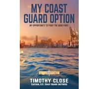 My Coast Guard Option: My Opportunity to Fight the Good Fight