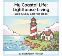 My Coastal Life: Lighthouse Living: A Relaxing, Bold and Easy Coloring Book of Coastal Beacons, Ocean Cliffs, and Keeper's Cottages