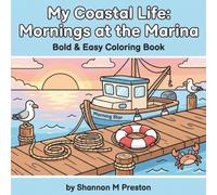 My Coastal Life: Mornings at the Marina: A Relaxing, Bold and Easy Coloring Book of Boats, Docks, and Harbor Sunrise Views