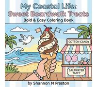 My Coastal Life: Sweet Boardwalk Treats: A Relaxing, Bold and Easy Coloring Book of Ice Cream, Cotton Candy, and Seaside Snacks