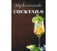 My cocktail recipes: Cocktail creation notebook to fill out - 100 recipe sheets, ingredients, flavors, utensils and notes - Mixology journal for amateur bartender