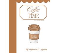 My Coffee Time Coloring Book!: A Relaxing Coloring Journey for Coffee Lovers.: Cozy Coffee Cups, Cafés, and Relaxing Designs for Stress Relief and Mindfulness