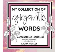 My Collection of Gigantic Words Journal: Color and Relax As You Enjoy Collecting Cool Words (Puzzles, Games and Activities: Learning to Read Big Words)