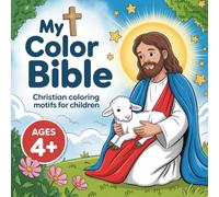 My color Bible, 50 Christian coloring pages for children ages 4+