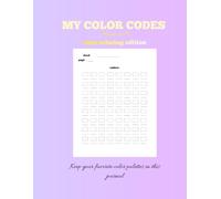 My color codes: Organise your favorite color palette in this book. 3072 swatch for colorist, artist to test their colors, their makers, pencils or to save their favorite color.