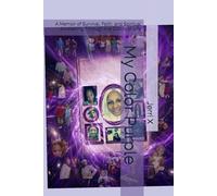 My Color Purple: A Memoir of Survival, Faith, and Spiritual Awakening Through the Colors of Life