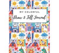 My Colorful Draw & Tell Journal: A Playful and Creative Way to Share Feelings and Memories for Preschoolers