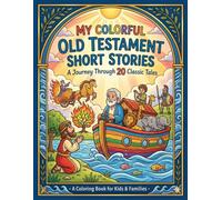 My Colorful Old Testament Short Stories: A Journey Through 20 Classic Tales: A Coloring Book for Kids and Families