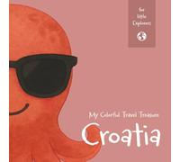 My Colorful Travel Treasure - Croatia: Color, Write, and Explore on My Journey: Travel Activities for Kids Age 4 and Up (Mein bunter Reiseschatz - ... Reisebeschäftigung für Kinder ab 4 Jahren)