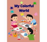 My Colorful World: Kids Sketchbook: Cute Drawing and Coloring Notebook for Creative Boys and Girls